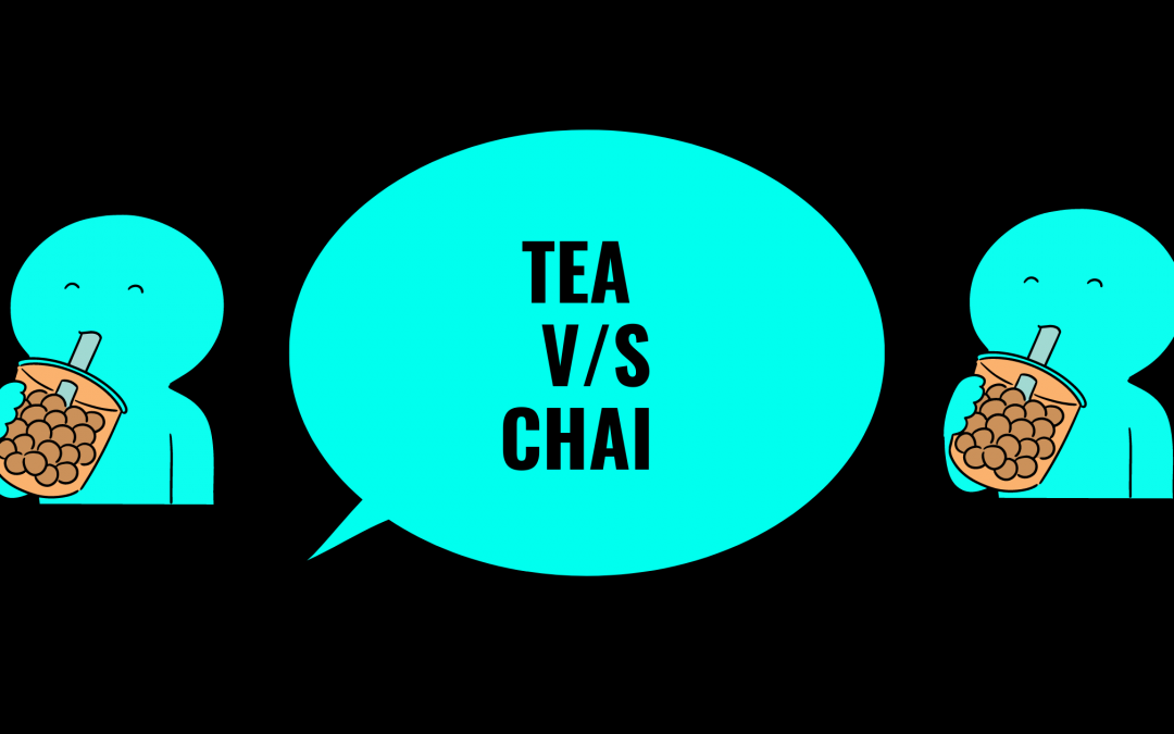 Tea V/s Chai- 27 Crucial Differences To Consider