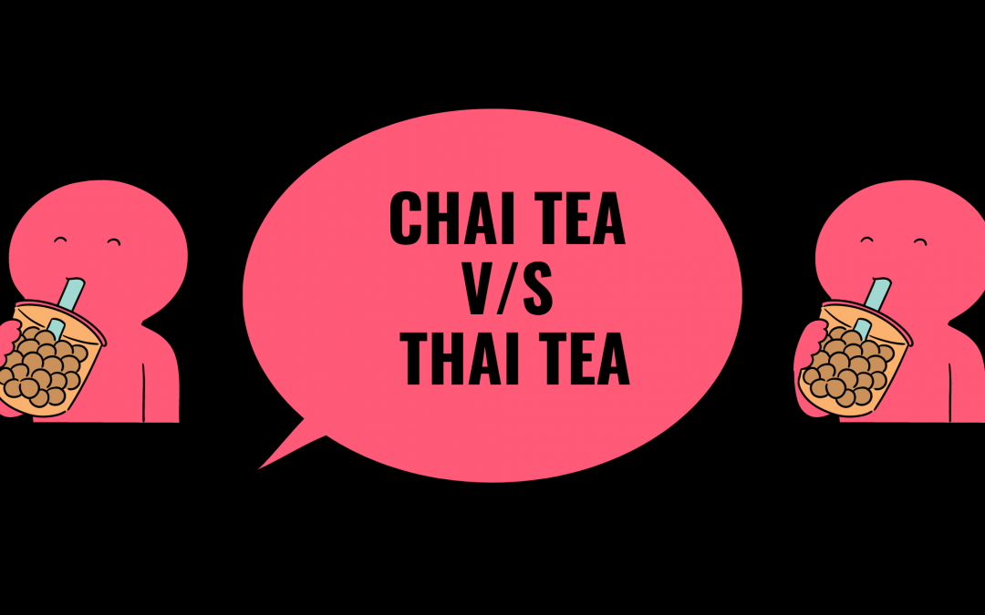 Chai Tea Versus Thai Tea: 32 Carefully Steeped Points To Gulp Down