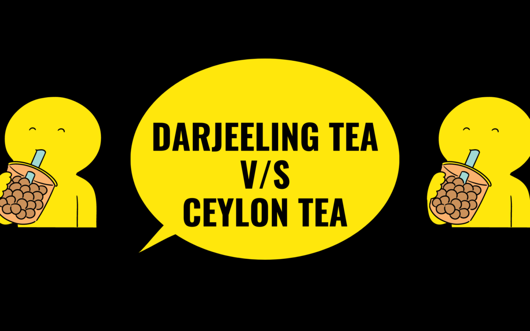 Darjeeling Tea Versus Ceylon Tea- 23 Comparable Attributes To Make You Think