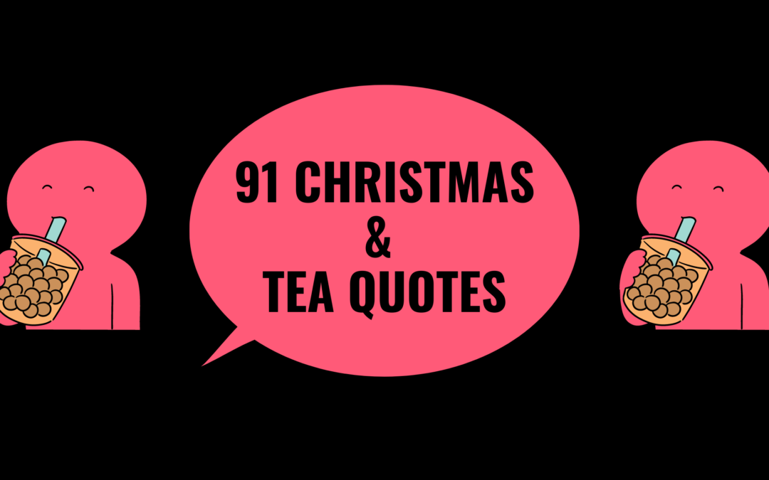 Christmas And Tea Quotes: 91 Captions To Celebrate The Yuletide Spirit