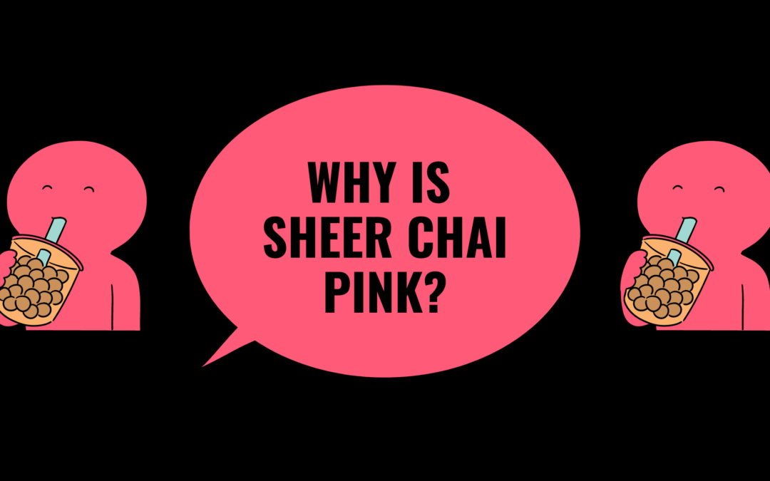 Why Is Sheer Chai Pink: 19 Vibrant Reasons To Contemplate